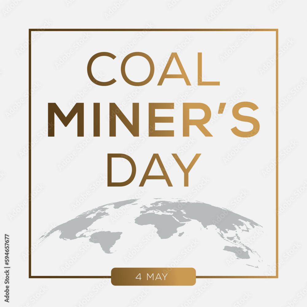 Coal miner’s day, held on 4 May.