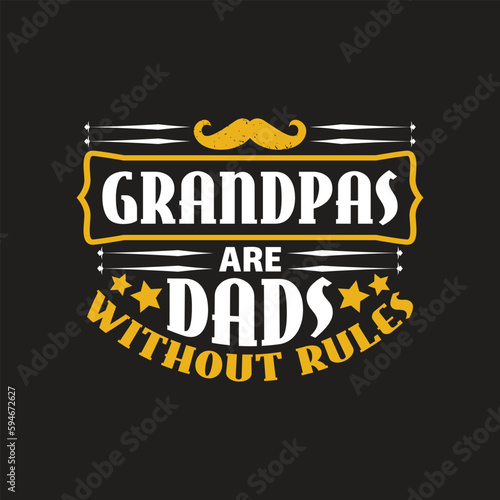 Grandpa are dads without rules, grandpa t shirt design.