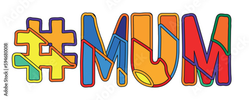 #MUM. Bright funny cartoon color doodle isolated text. Hashtag # MUM for mummy print, social network, advertising banner, t-shirt design. Stock vector picture.