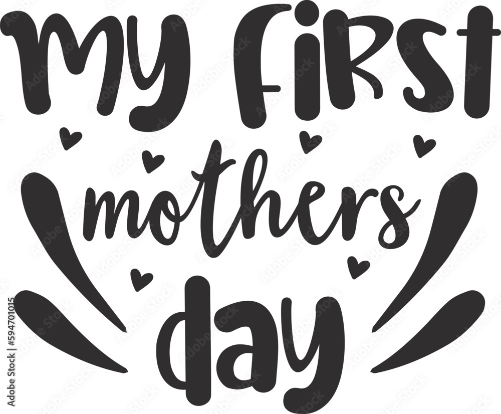My first mothers day typography t-shirt and SVG Designs for Clothing and Accessories My first mothers day typography t-shirt and SVG Designs for Clothing and Accessories