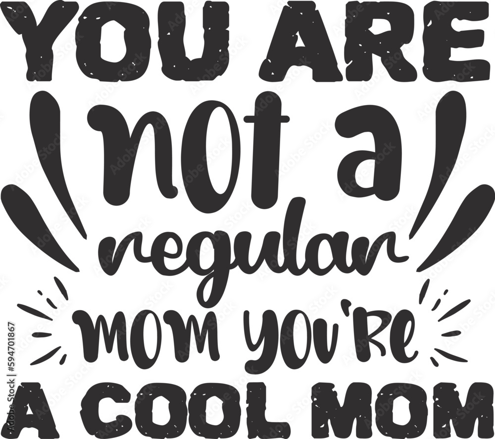 you are not a regular mom you're a cool mom typography t-shirt and SVG Designs for Clothing and Acce