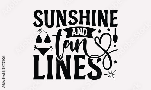 Sunshine And Tan Lines - Summer T-shirt Design, Funny Beach Quotes SVG, Isolated On White Background, Greeting Card Template with Typography Text.