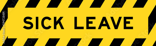 Yellow and black color with line striped label banner with word sick leave