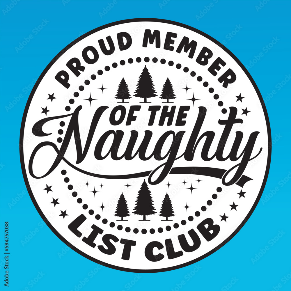 Proud member of the naughty list club inspirational quotes typography lettering design, Logo design