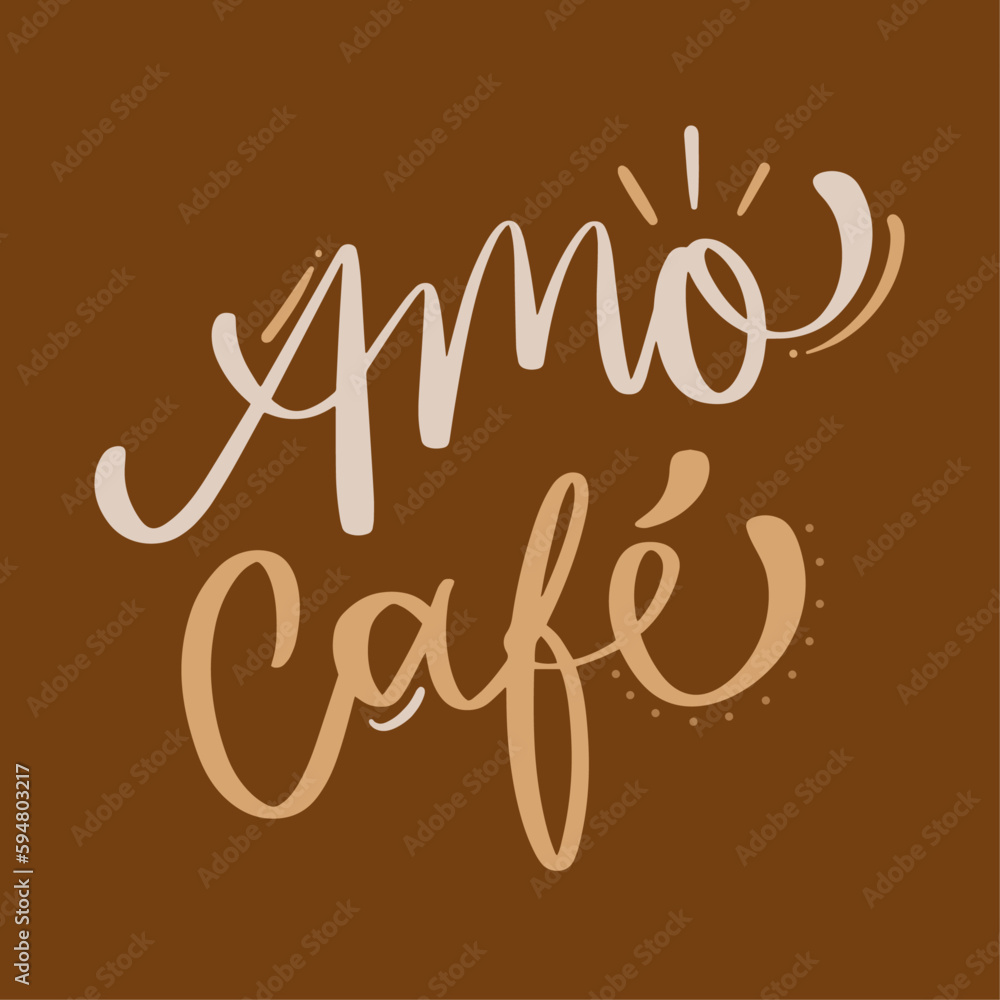 Amo café. Love coffee in brazilian portuguese. Modern hand Lettering. vector. Amo café. Love coffee in brazilian portuguese. Modern hand Lettering. vector.