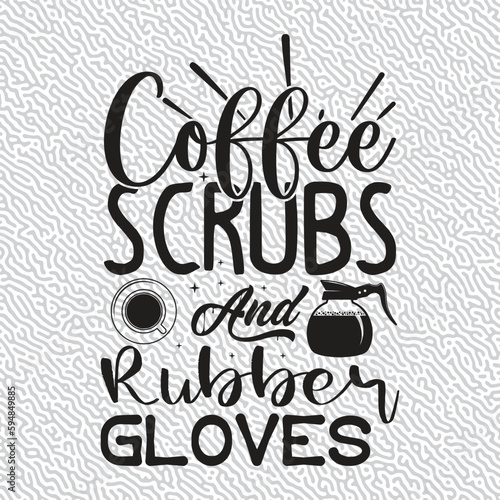 Coffee Scrubs And Rubber Gloves T-shirt Graphic