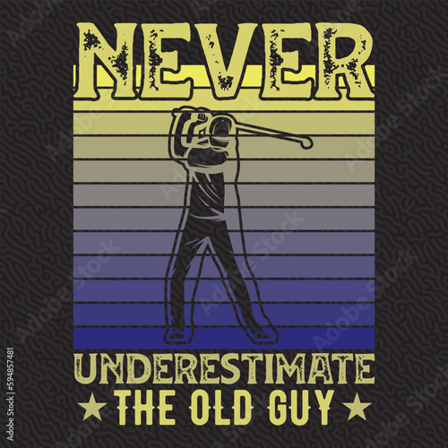 Never Underestimate The Old Guy T-shirt Graphic