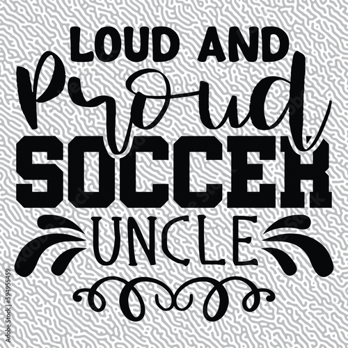 Loud and Proud Soccer Uncle