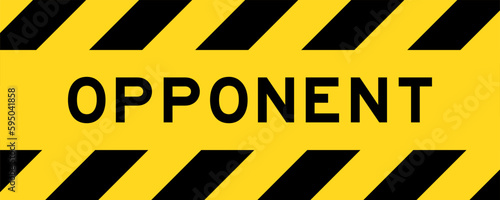 Yellow and black color with line striped label banner with word opponent