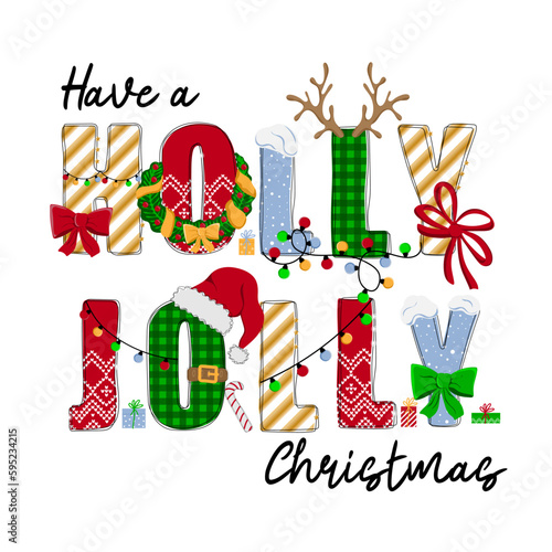 Have a holly jolly Christmas. Hand drawn doodle text with Santa hat, antler, gifts and garlands. Christmas design for poster, banner, t shirt, card, flyer. Vector illustration