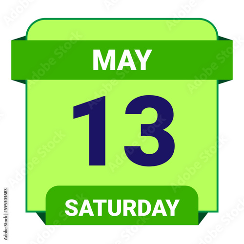 13 May, Saturday. Date template. Useful design for calendar or event promotion. Vector illustration EPS 10 File. Isolated on white background.