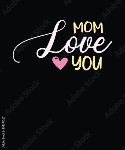 mom love you,Best mom t shirt design for mother's day,cute mom t shirt ,mamma t shirt

