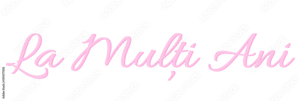 La mulți ani - written in Romanian - pink color - greeting card - for website, email, presentation, advertisement, image, poster, placard, banner, postcard, ticket, logo, engraving, slide, tag

