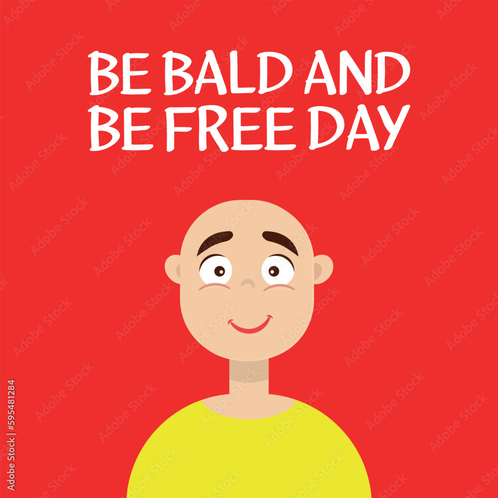 be bald and be free day . Design suitable for greeting card poster and banner be bald and be free day . Design suitable for greeting card poster and banner