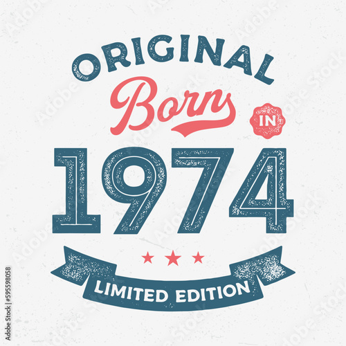Original Born In 1974 - Fresh Birthday Design. Good For Poster, Wallpaper, T-Shirt, Gift.