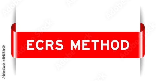 Red color inserted label banner with word ECRS (Abbreviation of Eliminate, Combine, Rearrange, and Simplify) method on white background