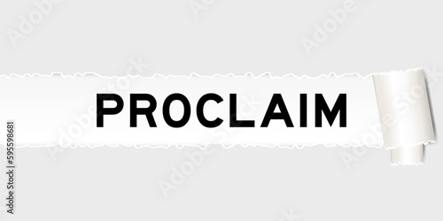 Ripped gray paper background that have word proclaim under torn part