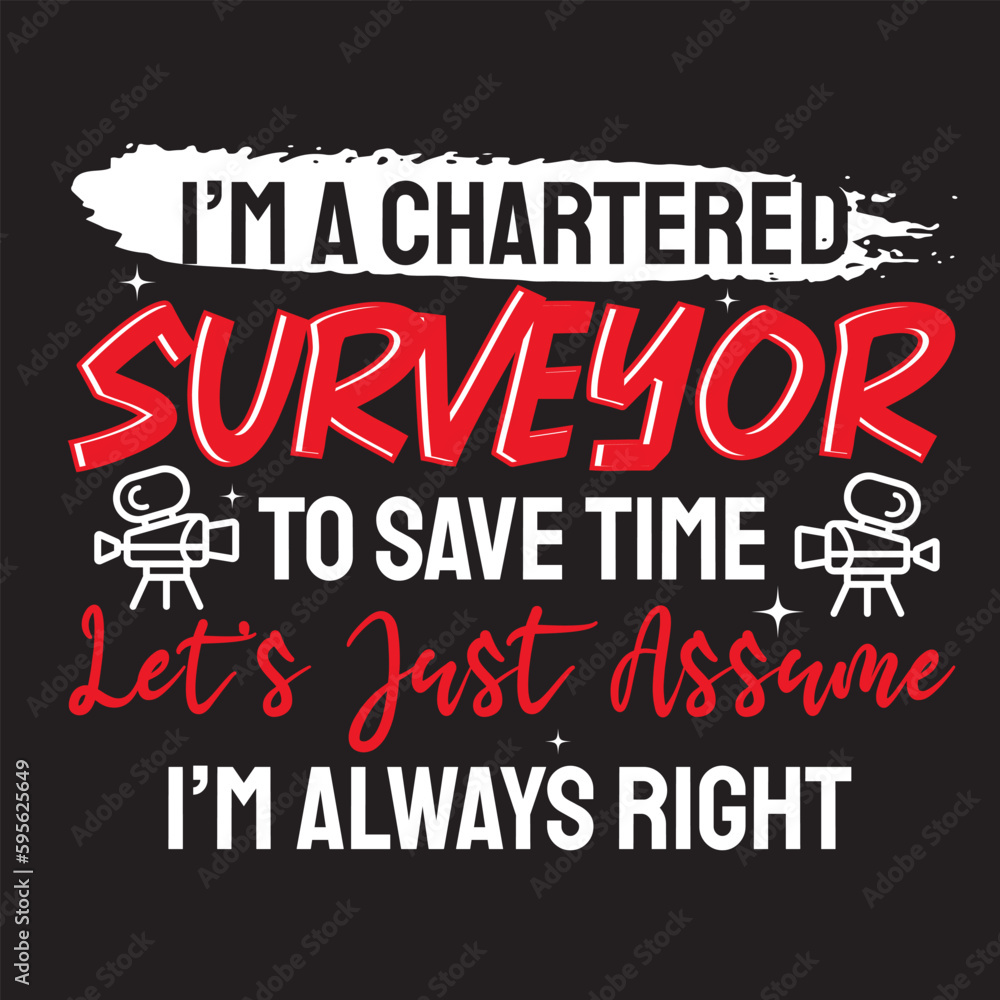 I’m a chartered surveyor to save time t-shirt design