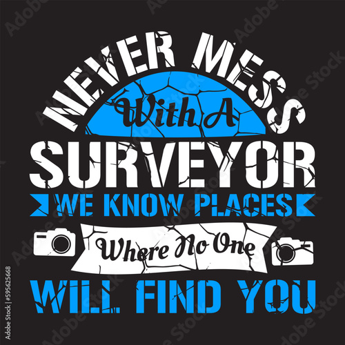 never mess with a surveyor t-shirt design