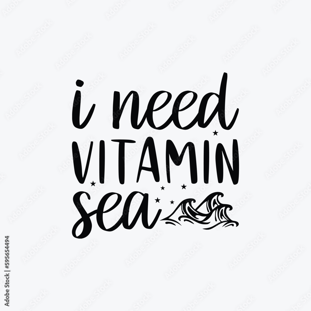 I Need Vitamin Sea. Summer t shirt design vector illustration. Summer quotes t shirt design
