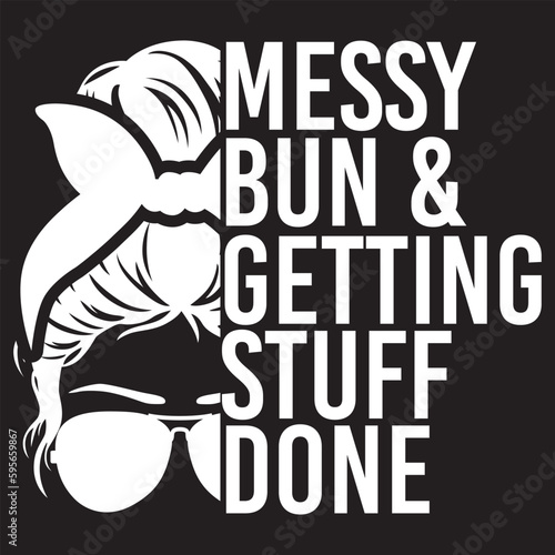  Messy bun & getting stuff done svg design
