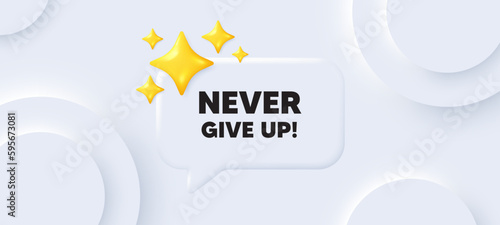 Never give up motivation quote. Neumorphic background with chat speech bubble. Motivational slogan. Inspiration message. Never give up speech message. Banner with 3d stars. Vector