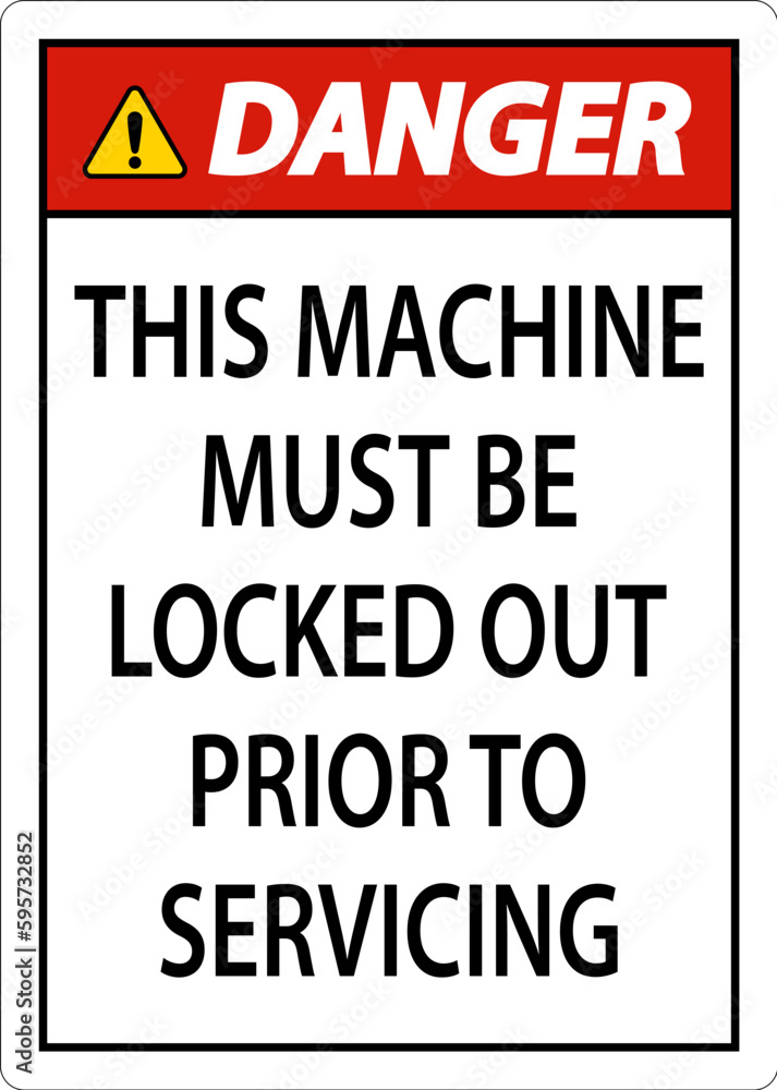 Danger This Machine Must Be Locked Out Prior To Servicing Sign