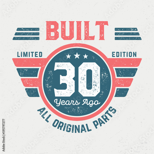 Built 30 Years Ago, All Original Parts - Fresh Birthday Design. Good For Poster, Wallpaper, T-Shirt, Gift.