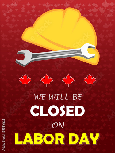 We will be closed on labor day, customer notice for business place, canada flag colors, mapei leaves, safety helmet and wrench