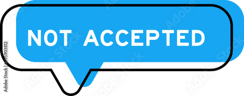 Speech banner and blue shade with word not accepted on white background