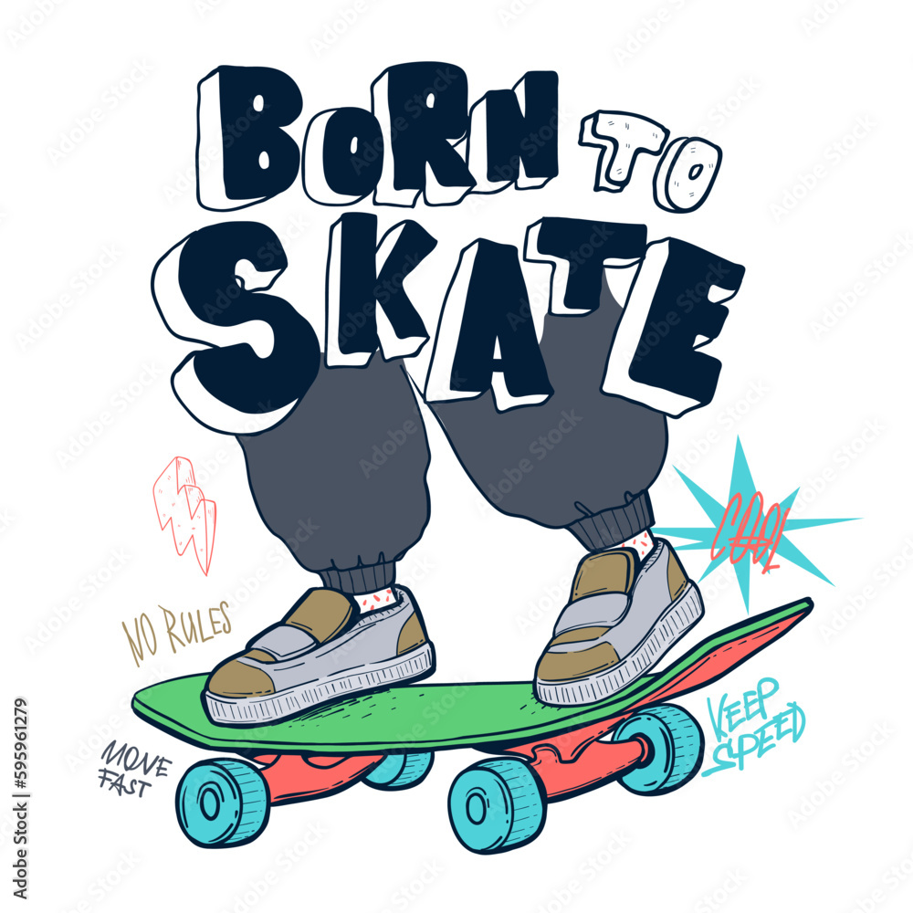 Skateboard vector print with text Born to skate, no rules, cool, move fast, keep speed, lightning sketch illustration. Skateboarding man feet in shoes poster with lettering. Teenager t shirt design. 