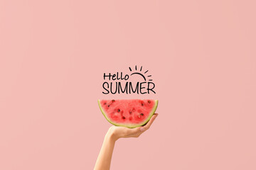 Hand with piece of ripe watermelon and text HELLO, SUMMER on pink background