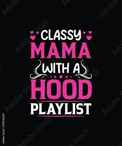 CLASSY MAMA WITH A HOOD PLAYLIST Pet t shirt design