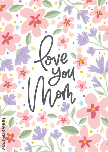 Vector Love You Mom lettering Greeting Card. Floral Pattern