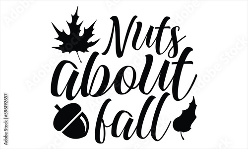 Nuts about fall - Summer T Shirt Design  Hand drawn lettering and calligraphy  Cutting Cricut and Silhouette  svg file  poster  banner  flyer and mug.