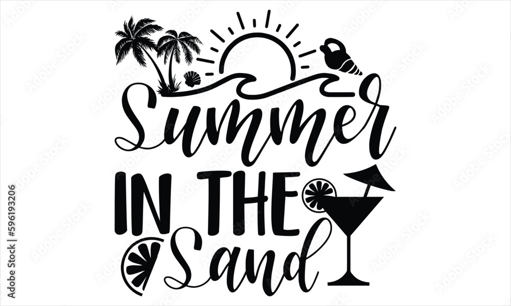 Summer in the sand - Summer T Shirt Design, Hand drawn lettering phrase, Cutting Cricut and Silhouette, card, Typography Vector illustration for poster, banner, flyer and mug. Summer in the sand - Summer T Shirt Design, Hand drawn lettering phrase, Cutting Cricut and Silhouette, card, Typography Vector illustration for poster, banner, flyer and mug.