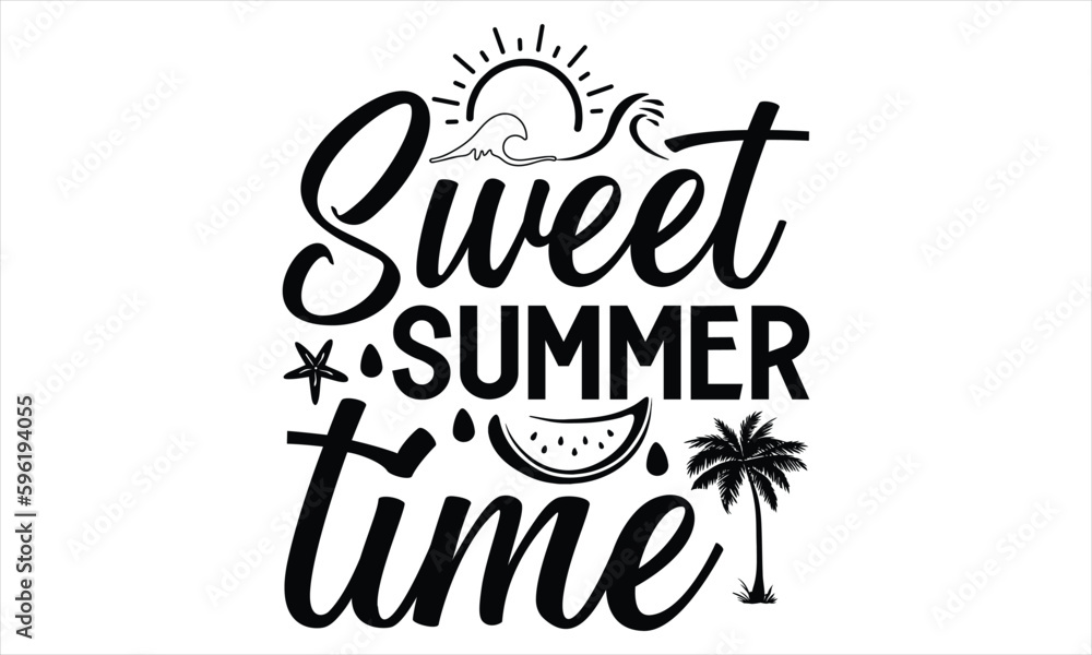 Sweet summer time - Summer T Shirt Design, Hand drawn lettering and calligraphy, Cutting Cricut and Silhouette, svg file, poster, banner, flyer and mug.