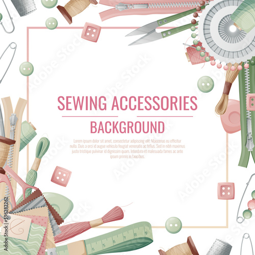 Frame with sewing accessories. Vector template with drawn colorful illustrations of sewing tools and supplies. Poster, banner for a sewing shop or studio