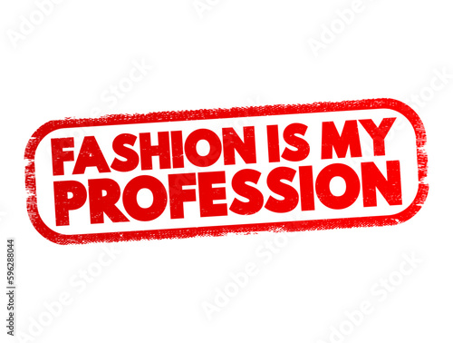Fashion Is My Profession text stamp, concept background