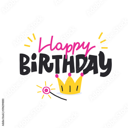 Happy Birthday Greeting Card. Cartoon festive vector illustration. Crown and magic wand with hand drawn congratulation phrase. B-day poster little one. Isolated white background
