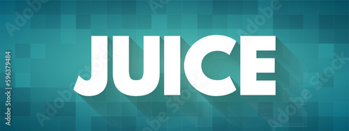 Juice is a drink made from the extraction or pressing of the natural liquid contained in fruit and vegetables, text concept background