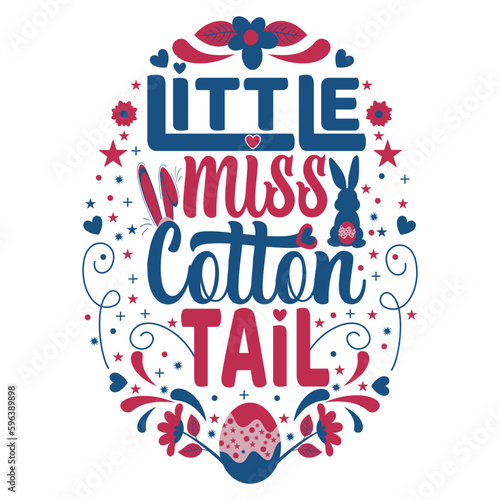 Little Miss Cotton Tail Quotes By An Easter Egg with white background for Easter day T-Shirt Design  Baby Shower eps file