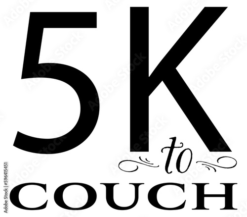 5K to couch, humorous quit running design
