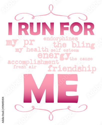 I run for me design, with text of all of the reasons to be a runner 