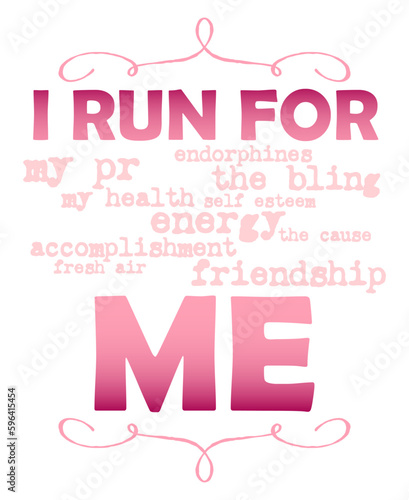 I run for me design, with text of all of the reasons to be a runner
