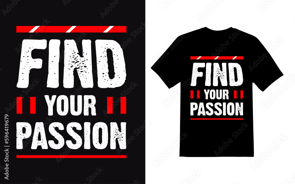 find your passion typography t-shirt design vector file concept find your passion typography t-shirt design vector file concept