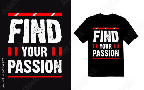 find your passion typography t-shirt design vector file concept