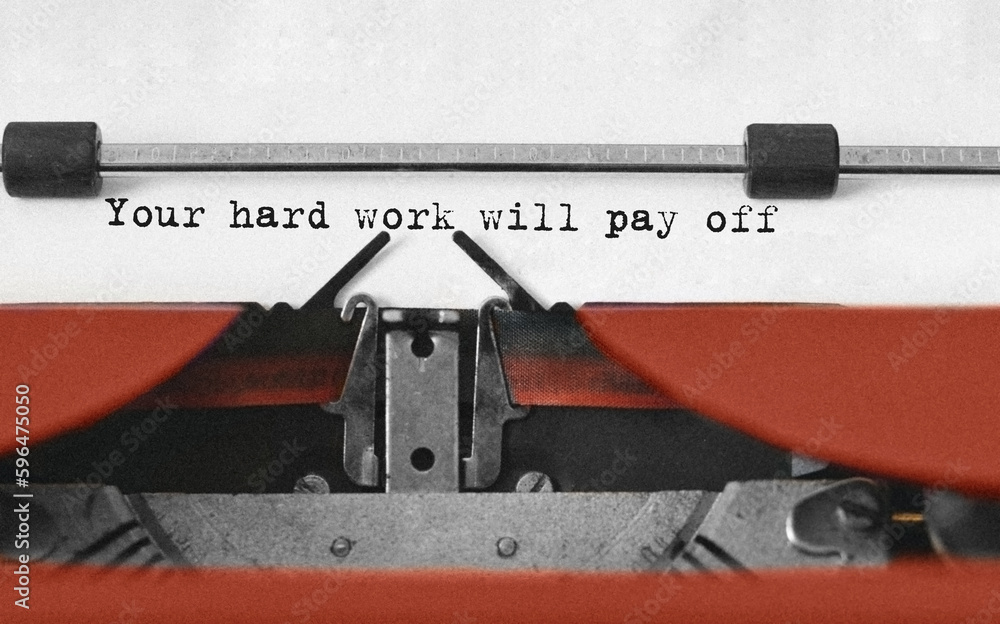 Text Your hard work will pay off typed on retro typewriter