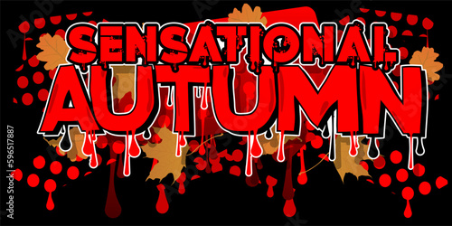 Sensational Autumn. Graffiti tag. Abstract modern street art decoration performed in urban painting style.