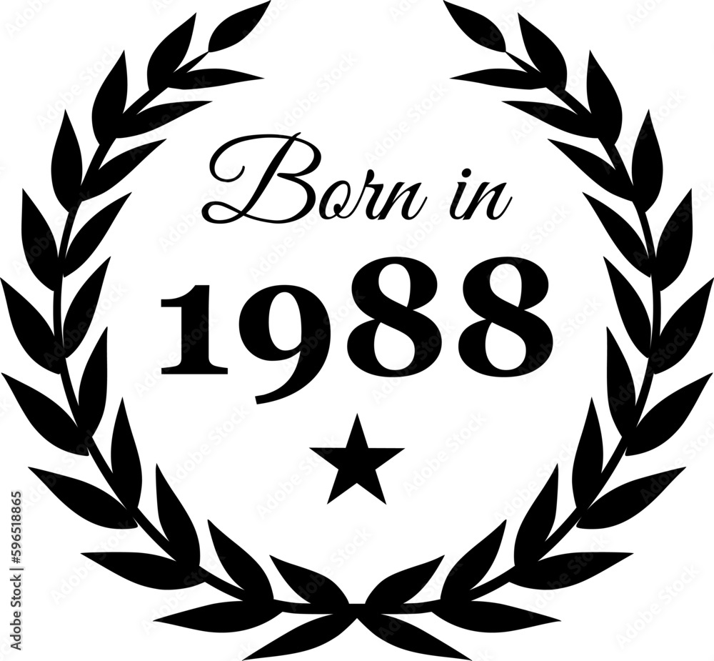 Born in 1988 Vector Text with Laurel Wreath Decorations Born in 1988 Vector Text with Laurel Wreath Decorations